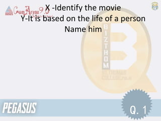 X -Identify the movie
Y-It is based on the life of a person
Name him
Q.1
 