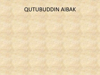 QUTUBUDDIN AIBAK
 