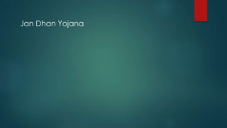 Jan Dhan Yojana
 