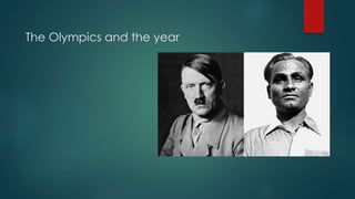 The Olympics and the year
 