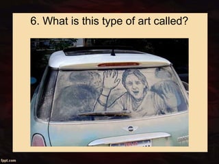 6. What is this type of art called?
 