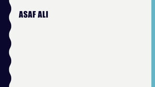 ASAF ALI
 