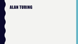 ALAN TURING
 