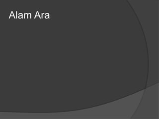 Alam Ara
 