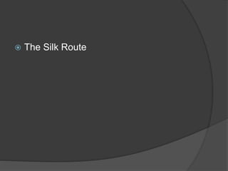  The Silk Route
 