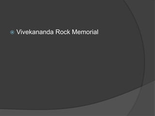  Vivekananda Rock Memorial
 