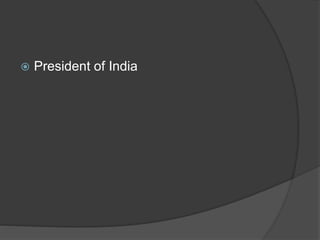  President of India
 