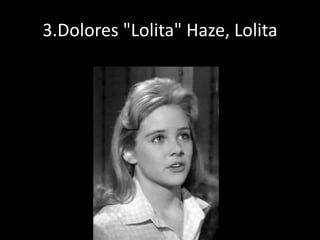 3.Dolores "Lolita" Haze, Lolita
 