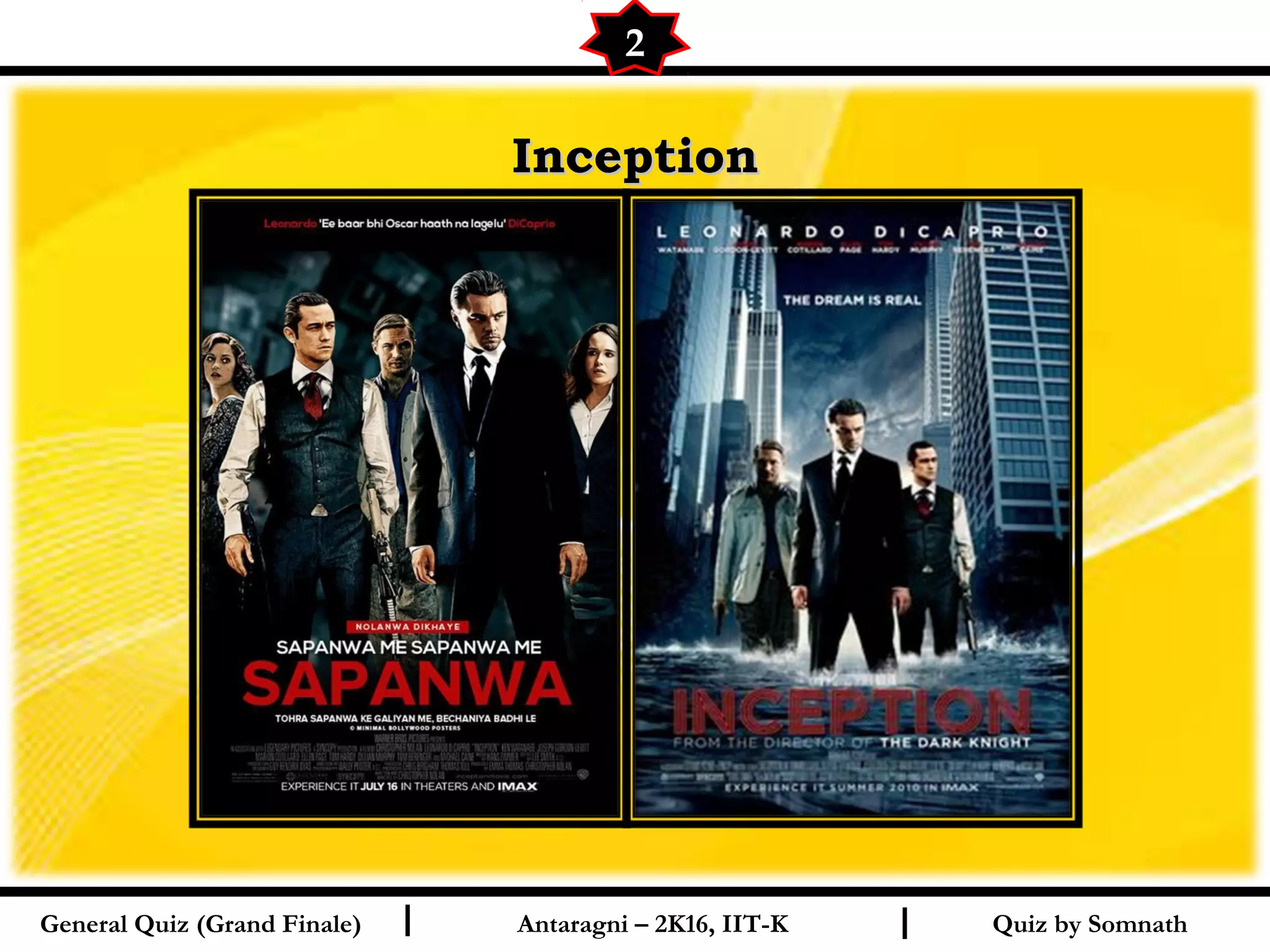 Quiz by SomnathI I
InceptionInception
2
General Quiz (Grand Finale) Antaragni – 2K16, IIT-K
 