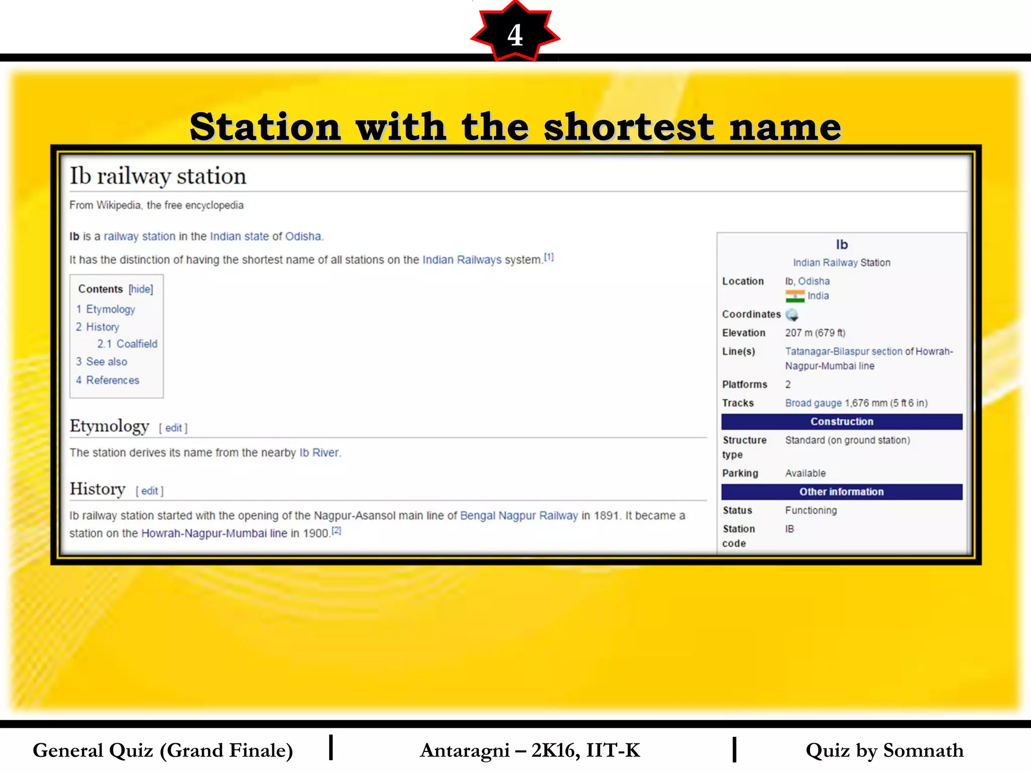 Quiz by SomnathI I
Station with the shortest nameStation with the shortest name
4
General Quiz (Grand Finale) Antaragni – 2K16, IIT-K
 