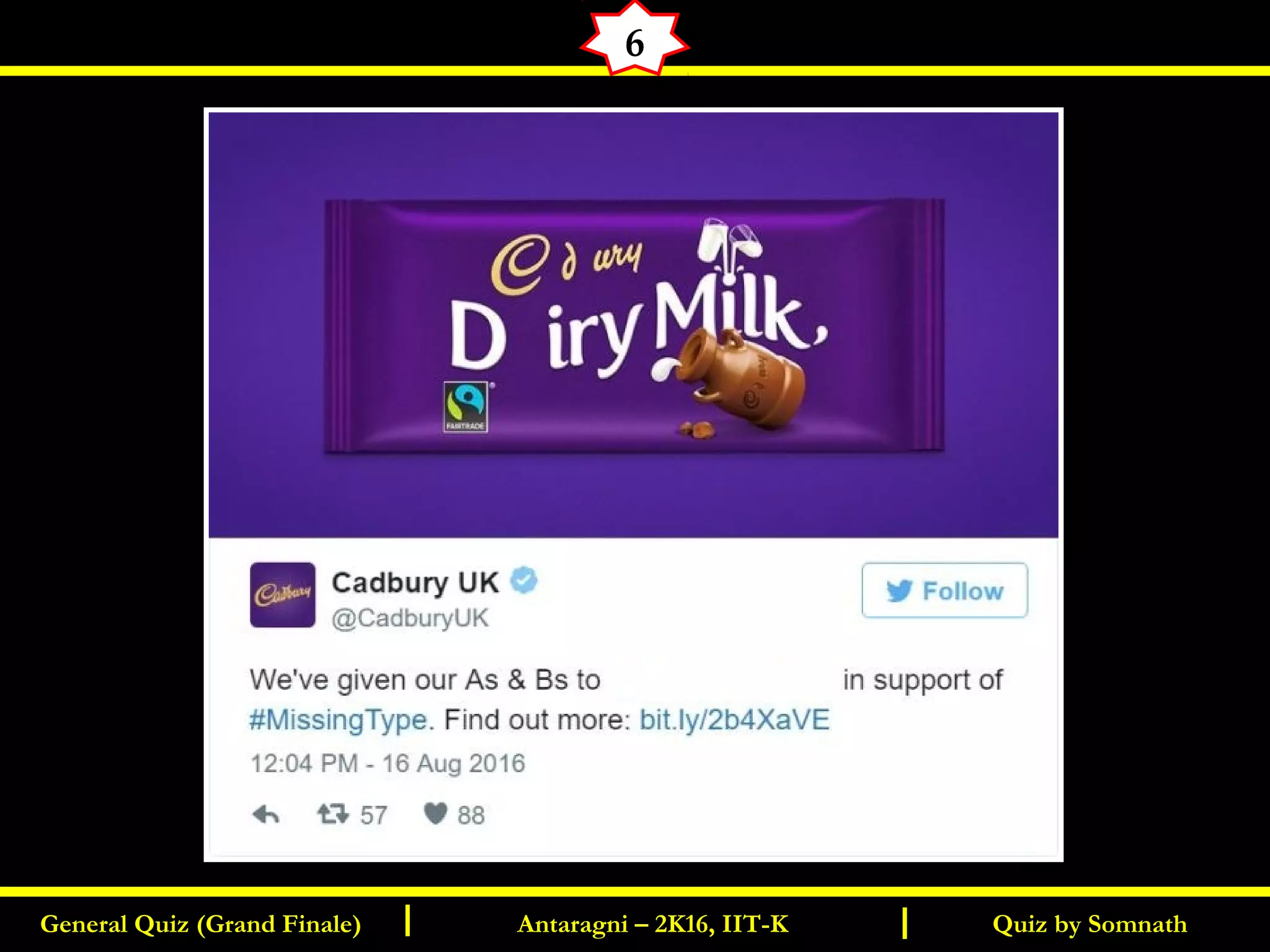 Quiz by SomnathGeneral Quiz (Grand Finale) Antaragni – 2K16, IIT-KI I
6
 