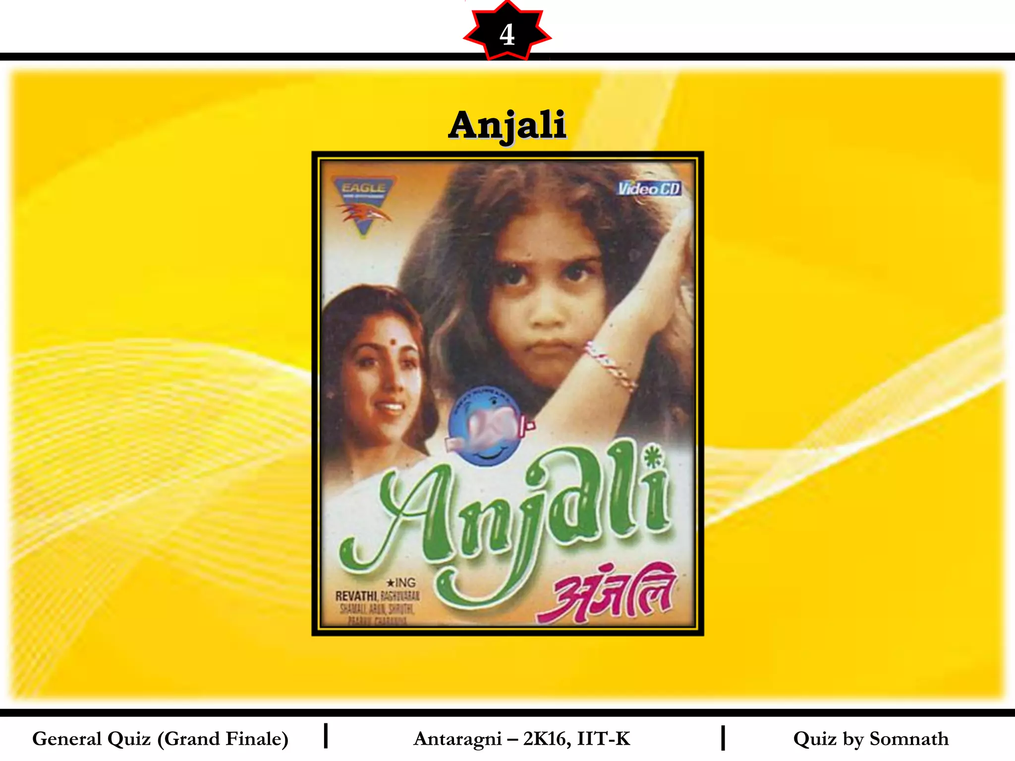 Quiz by SomnathI I
AnjaliAnjali
4
General Quiz (Grand Finale) Antaragni – 2K16, IIT-K
 