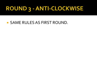  SAME RULES AS FIRST ROUND.
 