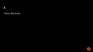 A
 Peter Roebuck
 