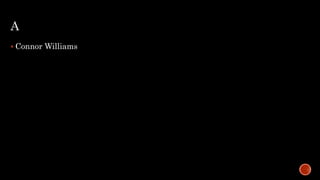 A
 Connor Williams
 