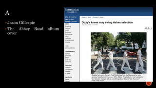 A
 Jason Gillespie
 The Abbey Road album
cover
 