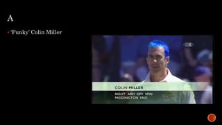 A
 ‘Funky’ Colin Miller
 