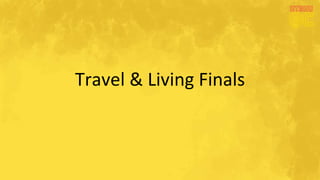 Travel & Living Finals
 