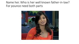 Name her. Who is her well known father-in-law?
For pounce need both parts
 