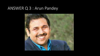ANSWER Q 3 : Arun Pandey
 
