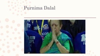 Purnima Dalal
 