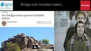 Bridge over troubled waters.
 
