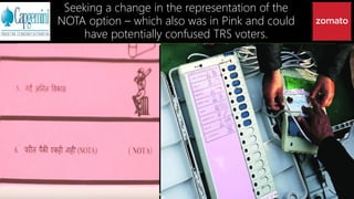 Seeking a change in the representation of the
NOTA option – which also was in Pink and could
have potentially confused TRS voters.
 