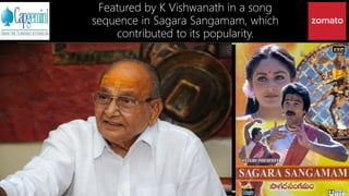 Featured by K Vishwanath in a song
sequence in Sagara Sangamam, which
contributed to its popularity.
 