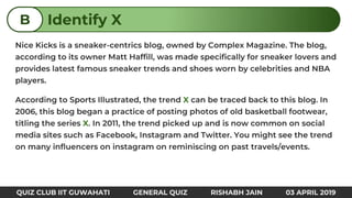 X
X
Identify XB
QUIZ CLUB IIT GUWAHATI GENERAL QUIZ RISHABH JAIN 03 APRIL 2019
 