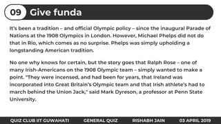 Give funda09
QUIZ CLUB IIT GUWAHATI GENERAL QUIZ RISHABH JAIN 03 APRIL 2019
 
