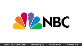 QUIZ CLUB IIT GUWAHATI GENERAL QUIZ RISHABH JAIN 03 APRIL 2019
 