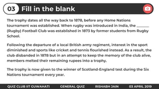 Fill in the blank03
QUIZ CLUB IIT GUWAHATI GENERAL QUIZ RISHABH JAIN 03 APRIL 2019
 