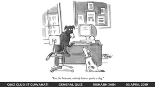 QUIZ CLUB IIT GUWAHATI GENERAL QUIZ RISHABH JAIN 03 APRIL 2019
 