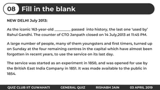 NEW DELHI July 2013:
Fill in the blank08
QUIZ CLUB IIT GUWAHATI GENERAL QUIZ RISHABH JAIN 03 APRIL 2019
 
