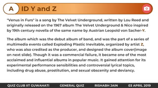 Y
Z
ID Y and ZA
QUIZ CLUB IIT GUWAHATI GENERAL QUIZ RISHABH JAIN 03 APRIL 2019
 