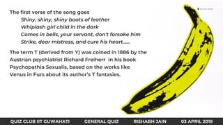 T Y
T
QUIZ CLUB IIT GUWAHATI GENERAL QUIZ RISHABH JAIN 03 APRIL 2019
 