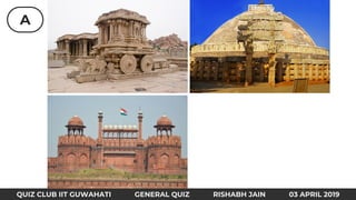 A
QUIZ CLUB IIT GUWAHATI GENERAL QUIZ RISHABH JAIN 03 APRIL 2019
 