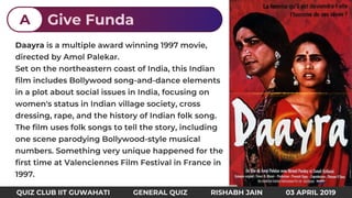 Daayra
Give FundaA
QUIZ CLUB IIT GUWAHATI GENERAL QUIZ RISHABH JAIN 03 APRIL 2019
 