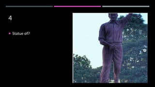 4
 Statue of?
 
