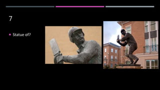 7
 Statue of?
 