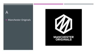 A
 Manchester Originals
 