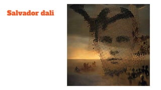 Salvador dali
 