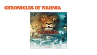 CHRONICLES OF NARNIA
 