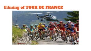 Filming of TOUR DE FRANCE
 