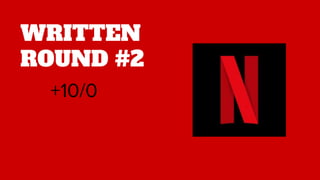 WRITTEN
ROUND #2
+10/0
 