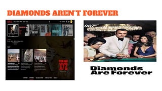 DIAMONDS AREN’T FOREVER
 