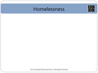 Homelessness
The Football General Quiz | Ranajeet Soman
 
