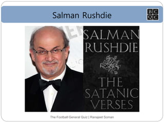 Salman Rushdie
The Football General Quiz | Ranajeet Soman
 