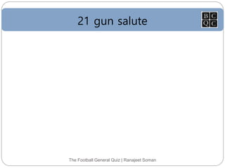 21 gun salute
The Football General Quiz | Ranajeet Soman
 