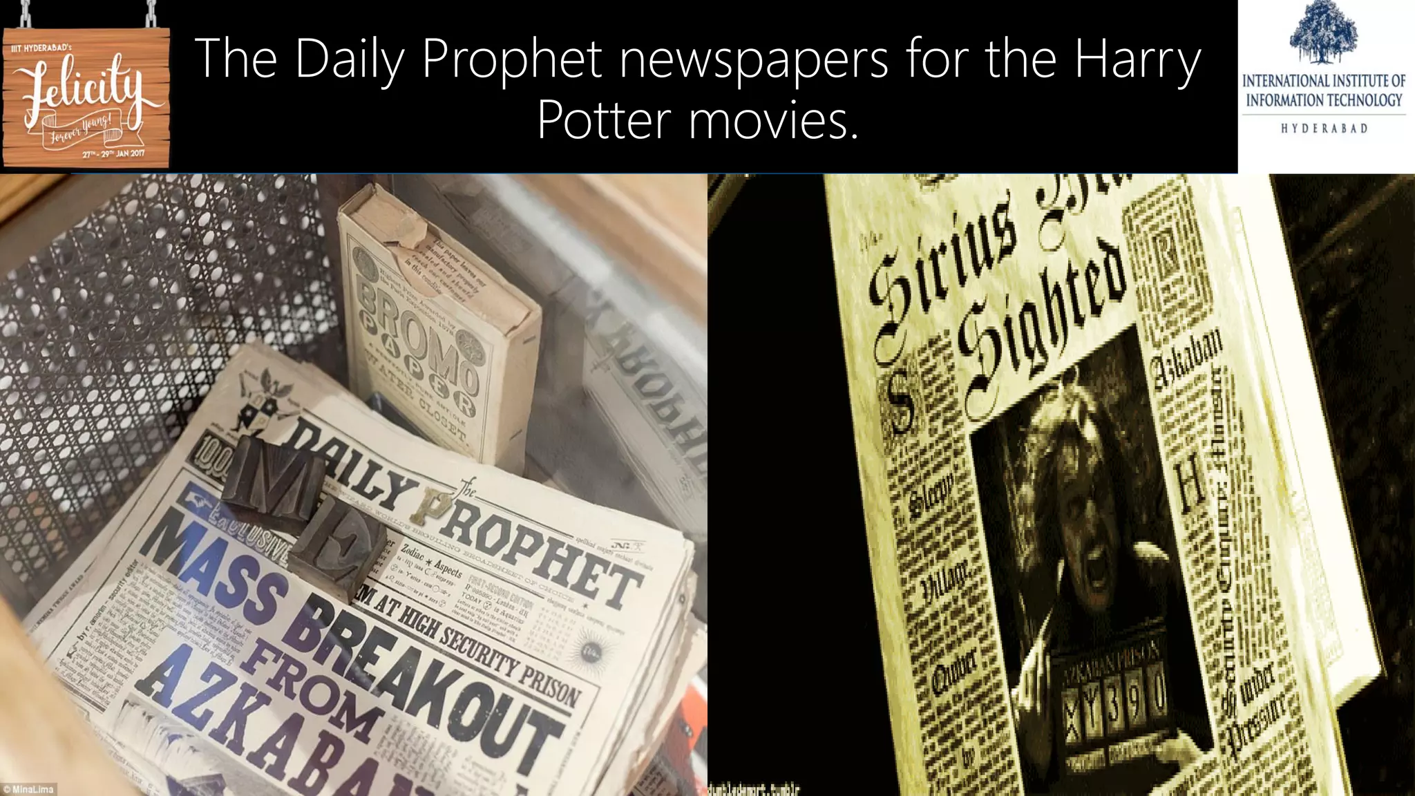 The Daily Prophet newspapers for the Harry
Potter movies.
 